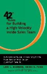 42 Rules for Building a High-Velocity Inside Sales Team - Actionable Guide to Creating Inside Sales Teams that Deliver Quantum R