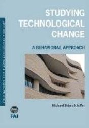 Studying Technological Change - A Behavioral Approach
