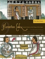 The Florentine Codex, Book Nine: the Merchants - A General History of the Things of New Spain