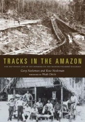 Tracks in the Amazon - The Day-to-Day Life of the Workers on the Madeira-Mamoré Railroad