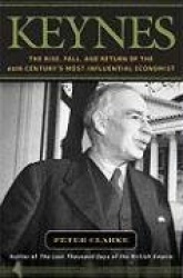 Keynes: The Rise, Fall, and Return of the 20th Century's Most Influential Economist