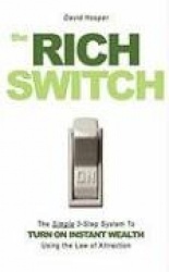 The Rich Switch - The Simple 3-Step System to Turn on Instant Wealth Using the Law of Attraction