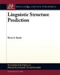 Linguistic Structure Prediction