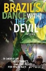 Brazil's Dance With The Devil (updated Olympics Edition) - The World Cup, the Olympics, and the Struggle for Democracy