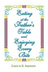 Eating at the Father's Table and Enjoying Every Bite