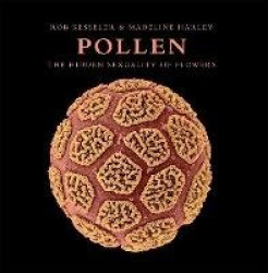 Pollen - The Hidden Sexuality of Flowers
