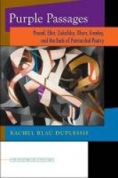 Purple Passages - Pound, Eliot, Zukofsky, Olson, Creeley, and the Ends of Patriarchal Poetry