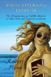 Holy Literary License - The Almighty Chooses Fallible Mortals to Write, Edit, and Translate GodStory