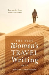 The Best Women's Travel Writing, Volume 13 - True Stories from Around the World