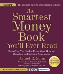 The Smartest Money Book You'll Ever Read - Everything You Need to Know about Growing, Spending, and Enjoying Your Money