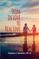 From In Love to Real Love - Growing and Maintaining an Intimate Personal Relationship