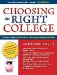Choosing the Right College 2014-15 - The Inside Scoop on Elite Schools and Outstanding Lesser-Known Institutions