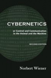 Cybernetics, Second Edition - or Control and Communication in the Animal and the Machine