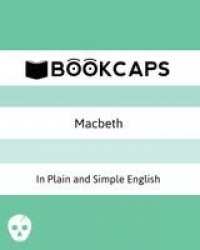 Macbeth In Plain and Simple English - (A Modern Translation and the Original Version)
