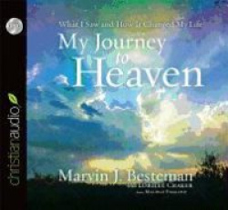 My Journey to Heaven: What I Saw and How It Changed My Life