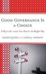 Good Governance is a Choice - A Way to Re-create Your Board_the Right Way