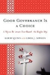 Good Governance is a Choice - A Way to Re-create Your Board_the Right Way