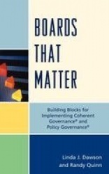 Boards that Matter - Building Blocks for Implementing Coherent Governance' and Policy Governance'