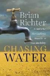 Chasing Water - A Guide for Moving from Scarcity to Sustainability