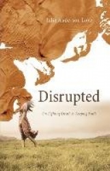 Disrupted - On Fighting Death and Keeping Faith
