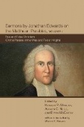 Sermons by Jonathan Edwards on the Matthean Parables, Volume I - True and False Christians (On the Parable of the Wise and Fooli