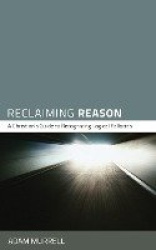 Reclaiming Reason - A Christian's Guide to Recognizing Logical Fallacies