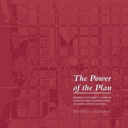 The Power of the Plan - Building a University in Historic Columbia, South Carolina