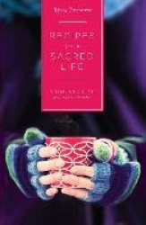 Recipes for a Sacred Life - True Stories and a Few Miracles