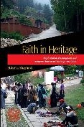 Faith in Heritage - Displacement, Development, and Religious Tourism in Contemporary China