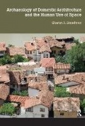 Archaeology of Domestic Architecture and the Human Use of Space