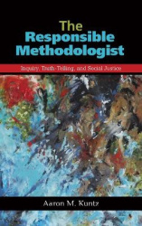 The Responsible Methodologist - Inquiry, Truth-Telling, and Social Justice