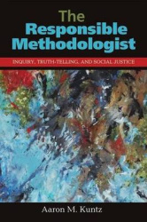 The Responsible Methodologist - Inquiry, Truth-Telling, and Social Justice