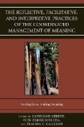 The Reflective, Facilitative, and Interpretive Practice of the Coordinated Management of Meaning - Making Lives and Making Meani