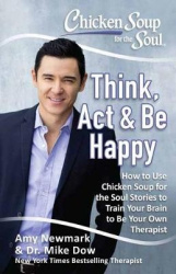Chicken Soup for the Soul: Think, ACT&Be Happy