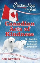 Chicken Soup for the Soul: Canadian Acts of Kindness