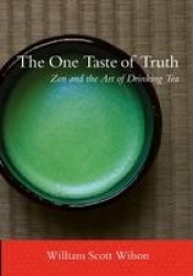 The One Taste of Truth - Zen and the Art of Drinking Tea