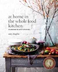 At Home in the Whole Food Kitchen - Celebrating the Art of Eating Well