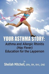 Your Asthma Story: Asthma and Allergic Rhinitis (Hay Fever) Education for the Layperson