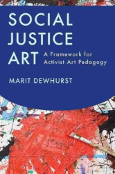 Social Justice Art - A Framework for Activist Art Pedagogy
