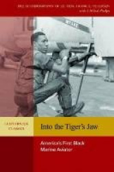 Into the Tiger's Jaw - America's First Black Marine Aviator