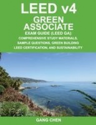 Leed V4 Green Associate Exam Guide (Leed Ga) - Comprehensive Study Materials, Sample Questions, Green Building Leed Certificatio