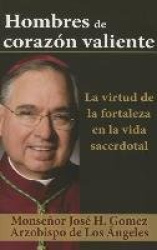 Hombre de Corazón Valiente - La Virttud de la Fortaleza En La Vida Sacerdotal