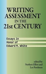 Writing Assessment in the 21st Century - Essays in Honor of Edward M. White