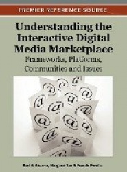 Understanding the Interactive Digital Media Marketplace - Frameworks, Platforms, Communities and Issues