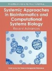 Systemic Approaches in Bioinformatics and Computational Systems Biology - Recent Advances
