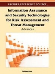 Information Assurance and Security Technologies for Risk Assessment and Threat Management - Advances