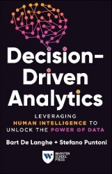 Decision-Driven Analytics - Leveraging Human Intelligence to Unlock the Power of Data