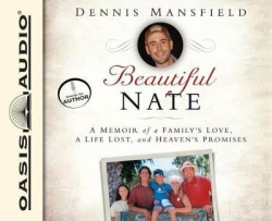 Beautiful Nate - A Memoir of a Family's Love, a Life Lost, and Heaven's Promises