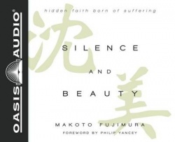 Silence and Beauty - Hidden Faith Born of Suffering
