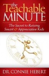 The Teachable Minute - The Secret to Raising Smart & Appreciative Kids